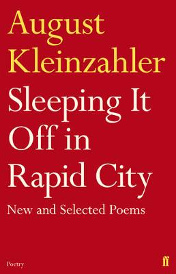 Sleeping It Off in Rapid City - Kleinzahler, August
