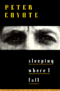 Sleeping Where I Fall: A Chronicle - Coyote, Peter