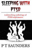 Sleeping with PTSD: An anthology of PTSD Nighmares