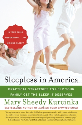 Sleepless in America: Is Your Child Misbehaving...or Missing Sleep? - Kurcinka, Mary Sheedy, M.A.