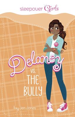 Sleepover Girls: Delaney vs. the Bully - Jones, Jen