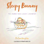 Sleepy Bunny: The Bunny Who Loved Lavender