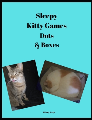Sleepy Kitty Games: Dots & Boxes - Seelye, Melody