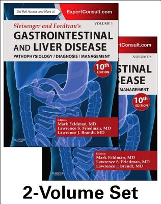 Sleisenger and Fordtran's Gastrointestinal and Liver Disease- 2 Volume Set: Pathophysiology, Diagnosis, Management - Feldman, Mark, MD, and Friedman, Lawrence S, MD, and Brandt, Lawrence J, MD