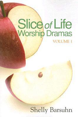 Slice of Life Worship Dramas Volume 1 - Barsuhn, Rochelle