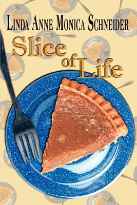 Slice of Life - Schneider, Linda Anne Monica