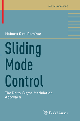 Sliding Mode Control: The Delta-SIGMA Modulation Approach - Sira-Ramrez, Hebertt