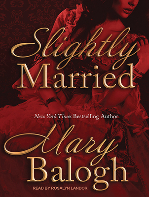 Slightly Married - Balogh, Mary, and Landor, Rosalyn (Narrator)