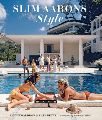 Slim Aarons: Style - Aarons, Slim (Photographer), and Waldron, Shawn, and Betts, Kate