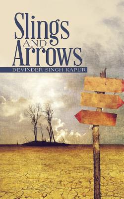 Slings and Arrows - Kapur, Devinder Singh