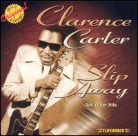 Slip Away and Other Hits - Clarence Carter