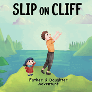 Slip On Cliff: Father & Daughter Adventure Story Picture Book for kids