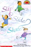 Slip! Slide! Skate! - Herman, Gail, and Billin-Frye, Paige (Illustrator)