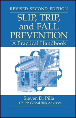 Slip, Trip, and Fall Prevention: A Practical Handbook, Second Edition - Di Pilla, Steven