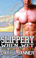 Slippery When Wet (the Brazen Boys)