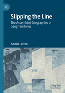 Slipping the Line: The Assembled Geographies of Gang Territories