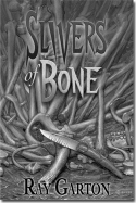 Slivers of Bone - Garton, Ray