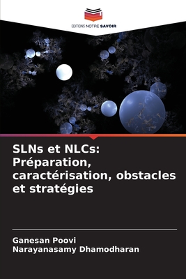 SLNs et NLCs: Pr?paration, caract?risation, obstacles et strat?gies - Poovi, Ganesan, and Dhamodharan, Narayanasamy