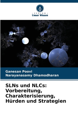 SLNs und NLCs: Vorbereitung, Charakterisierung, H?rden und Strategien - Poovi, Ganesan, and Dhamodharan, Narayanasamy