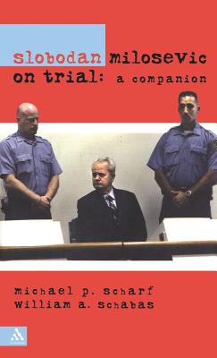 Slobodan Milosevic on Trial - Scharf, Michael, and Schabas, Bill
