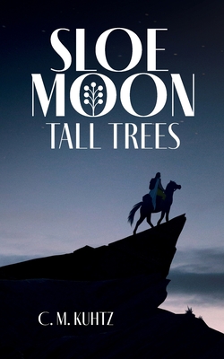Sloe Moon - Tall Trees: First volume of a ground-breaking queer fantasy series - Kuhtz, C M