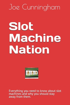 Slot Machine Nation - Cunningham, John (Editor), and Cunningham, Joe