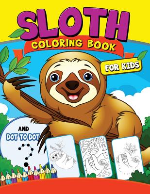 Sloth coloring Book for Kids: with Dot-to-Dot pictures Animal Coloring Book for Kids Ages 2-4,4-8 - Tiny Cactus Publishing