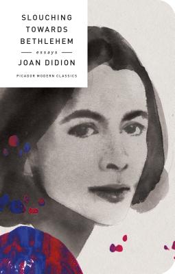 Slouching Towards Bethlehem: Essays - Didion, Joan