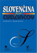 Slovencina Pre Cudzincov - Dratva, Tomas, and Buznova, Viktoria, and Zigo, Pavol (Editor)