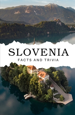 Slovenia Facts and Trivia - Easton, Will