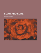 Slow and Sure