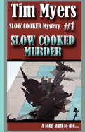 Slow Cooked Murder: The Slow Cooker Culinary Cozy Mystery Series