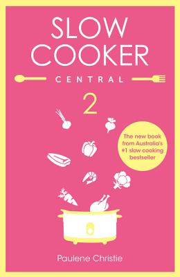 Slow Cooker Central 2 - Christie, Paulene