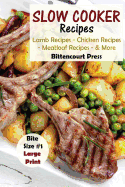 Slow Cooker Recipes - Bite Size #1: Lamb Recipes - Chicken Recipes - Meatloaf Recipes & More