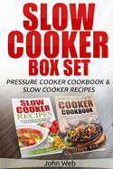 Slow Cooker: Slow Cooker Box Set - Pressure Cooker Cookbook & Slow Cooker Recipes