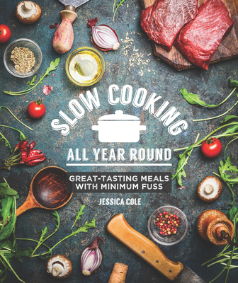 Slow Cooking All Year Round - Cole, Jessica