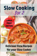 Slow Cooking for Two: Delicious Stew Recipes For your Slow Cooker