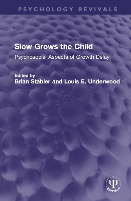Slow Grows the Child: Psychosocial Aspects of Growth Delay - Stabler, Brian (Editor), and Underwood, Louis E (Editor)