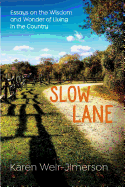 Slow Lane: Essays on the Wisdom and Wonder of Living in the Country