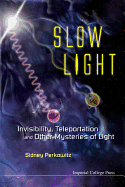 Slow Light: Invisibility, Teleportation, and Other Mysteries of Light