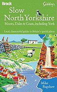 Slow North Yorkshire: Local, Characterful Guides to Britain's Special Places