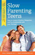Slow Parenting Teens: How to Create a Positive, Respectful, and Fun Relationship with Your Teenager