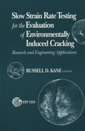 Slow Strain Rate Testing for the Evaluation of Environmentally Induced Cracking: Research and Engineering Applications