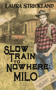 Slow Train to Nowhere: Milo