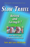 Slow Travel--Retired and Loving It!: A New "How To" Guide for Retirees Visiting Europe