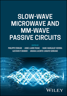 Slow-wave Microwave and mm-wave Passive Circuits - Ferrari, Philippe (Editor), and Franc, Anne-Laure (Editor), and Margalef-Rovira, Marc (Editor)