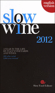 Slow Wine 2012: A Year in the Life of Italy's Vineyards and Wines