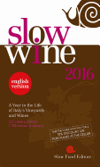Slow Wine 2016: A Year in the Life of Italy's Vineyards and Wines