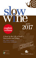 Slow Wine Guide 2017: A Year in the Life of Italy's Vineyards and Wines