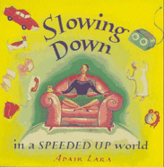 Slowing Down in a Speeded Up World